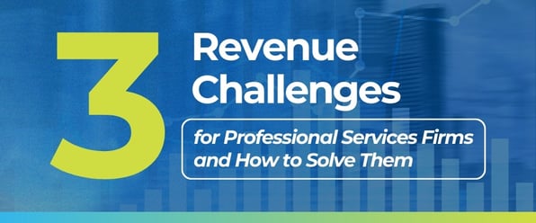 Top 3 Revenue Challenges for Professional Services Firms