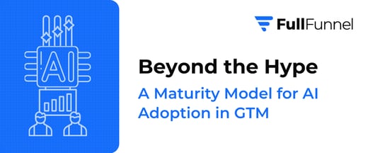 AI Adoption in GTM: A Practical Maturity Model Beyond the Hype