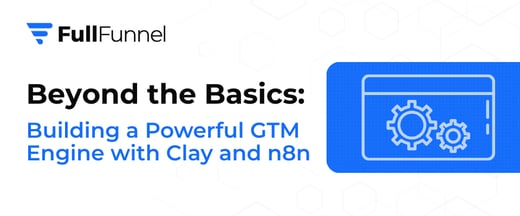 Beyond the Basics: Building a Powerful GTM Engine with Clay and n8n