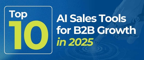 Top 10 AI Sales Tools for B2B Growth in 2025