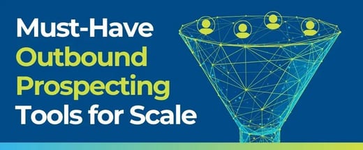 Must-Have Outbound Prospecting Tools for Scale