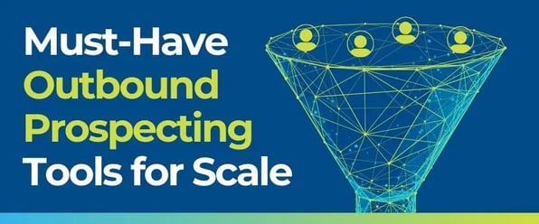 Must-Have Outbound Prospecting Tools for Scale