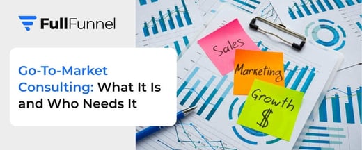 Go-To-Market Consulting: What It Is and Who Needs It