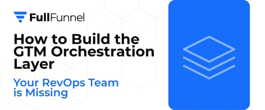 Beyond the ABM Platform: How to Build a GTM Orchestration Layer
