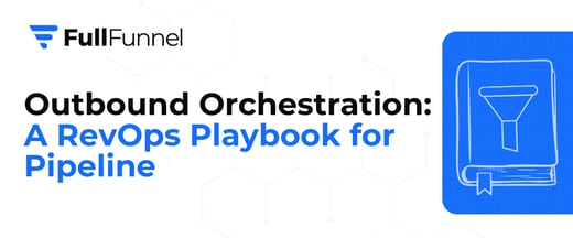 Outbound Orchestration: A RevOps Playbook for Pipeline