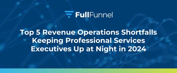 Revenue Operations Shortfalls Keeping Professional Services Executives Up at Night