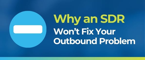 Why Hiring an SDR Is a Bad Idea for Professional Services Firms