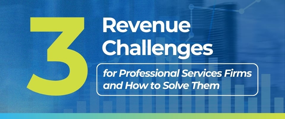 Top 3 Revenue Challenges for Professional Services Firms