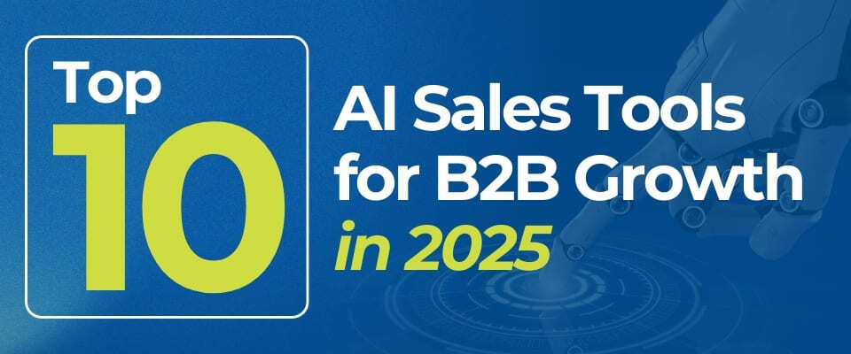 Top 10 AI Sales Tools for B2B Growth in 2025