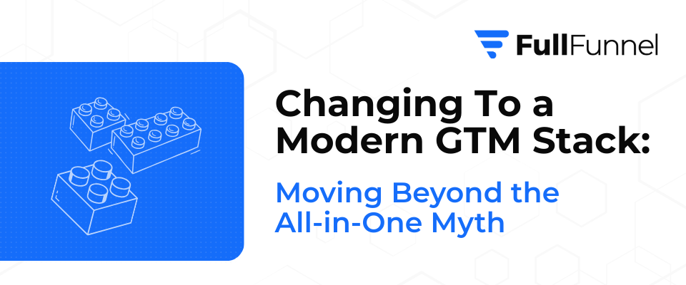 Changing To a Modern GTM Stack.