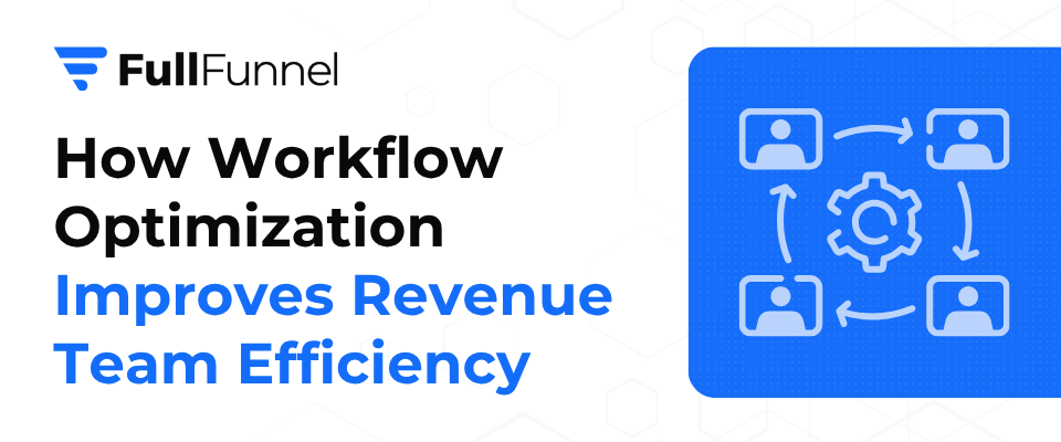 How Workflow Optimization Improves Revenue Team Efficiency