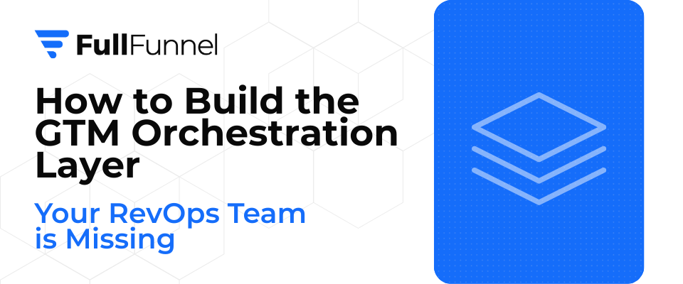 How to Build the GTM Orchestration Layer