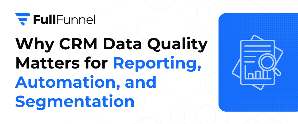 Why CRM Data Quality Matters