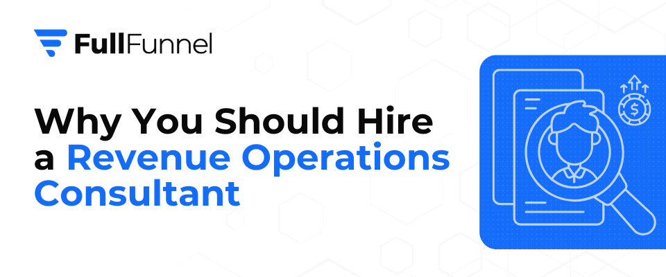 Why You Should Hire a Revenue Operations Consultant