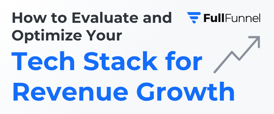 How to Evaluate and Optimize Your Tech Stack for Revenue Growth